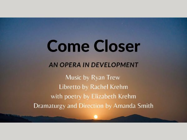 Rachel Krehm (Opera 5), Come Closer