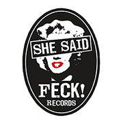 She Said Feck Records